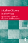 Muslim Citizens in the West : Spaces and Agents of Inclusion and Exclusion - eBook