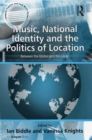 Music, National Identity and the Politics of Location : Between the Global and the Local - eBook