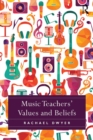 Music Teachers' Values and Beliefs - eBook