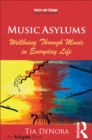 Music Asylums: Wellbeing Through Music in Everyday Life - eBook