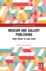Museum and Gallery Publishing : From Theory to Case Study - eBook