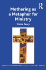 Mothering as a Metaphor for Ministry - eBook