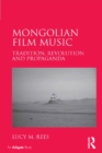 Mongolian Film Music : Tradition, Revolution and Propaganda - eBook