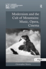 Modernism and the Cult of Mountains: Music, Opera, Cinema - eBook