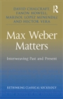 Max Weber Matters : Interweaving Past and Present - eBook
