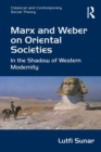 Marx and Weber on Oriental Societies : In the Shadow of Western Modernity - eBook