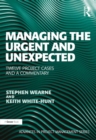 Managing the Urgent and Unexpected : Twelve Project Cases and a Commentary - eBook