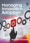 Managing Innovation Adoption : From Innovation to Implementation - eBook