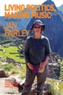 Living Politics, Making Music : The Writings of Jan Fairley - eBook
