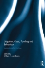 Litigation, Costs, Funding and Behaviour : Implications for the Law - eBook