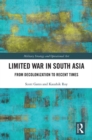 Limited War in South Asia : From Decolonization to Recent Times - eBook