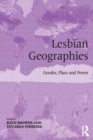 Lesbian Geographies : Gender, Place and Power - eBook