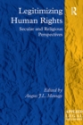 Legitimizing Human Rights : Secular and Religious Perspectives - eBook