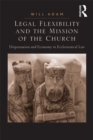 Legal Flexibility and the Mission of the Church : Dispensation and Economy in Ecclesiastical Law - eBook