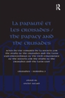La Papaute et les croisades / The Papacy and the Crusades : Actes du VIIe Congres de la Society for the Study of the Crusades and the Latin East/ Proceedings of the VIIth Conference of the Society for - eBook