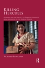 Killing Hercules : Deianira and the Politics of Domestic Violence, from Sophocles to the War on Terror - eBook