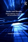 Justice and Morality : Human Suffering, Natural Law and International Politics - eBook