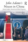 John Adams's Nixon in China : Musical Analysis, Historical and Political Perspectives - eBook