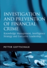 Investigation and Prevention of Financial Crime : Knowledge Management, Intelligence Strategy and Executive Leadership - eBook