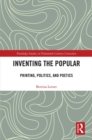 Inventing the Popular : Printing, Politics, and Poetics - eBook