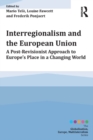 Interregionalism and the European Union : A Post-Revisionist Approach to Europe's Place in a Changing World - eBook