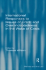 International Responses to Issues of Credit and Over-indebtedness in the Wake of Crisis - eBook