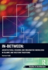 In-Between: Architectural Drawing and Imaginative Knowledge in Islamic and Western Traditions - eBook