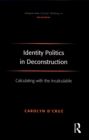 Identity Politics in Deconstruction : Calculating with the Incalculable - eBook