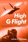 High G Flight : Physiological Effects and Countermeasures - eBook