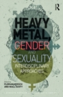 Heavy Metal, Gender and Sexuality : Interdisciplinary Approaches - eBook