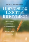 Harvesting External Innovation : Managing External Relationships and Intellectual Property - eBook