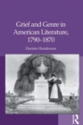 Grief and Genre in American Literature, 1790-1870 - eBook