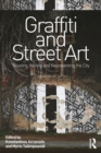 Graffiti and Street Art : Reading, Writing and Representing the City - eBook