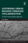Governing Urban Regions Through Collaboration : A View from North America - eBook