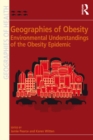 Geographies of Obesity : Environmental Understandings of the Obesity Epidemic - eBook