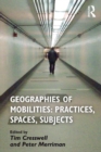 Geographies of Mobilities: Practices, Spaces, Subjects - eBook
