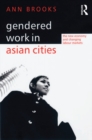 Gendered Work in Asian Cities : The New Economy and Changing Labour Markets - eBook