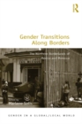 Gender Transitions Along Borders : The Northern Borderlands of Mexico and Morocco - eBook