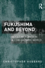 Fukushima and Beyond : Nuclear Power in a Low-Carbon World - eBook