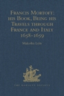 Francis Mortoft: his Book, Being his Travels through France and Italy 1658-1659 - eBook