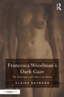 Francesca Woodman's Dark Gaze : The Diazotypes and Other Late Works - eBook