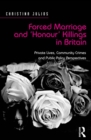 Forced Marriage and 'Honour' Killings in Britain : Private Lives, Community Crimes and Public Policy Perspectives - eBook