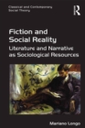 Fiction and Social Reality : Literature and Narrative as Sociological Resources - eBook