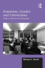 Feminism, Gender and Universities : Politics, Passion and Pedagogies - eBook