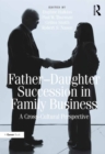 Father-Daughter Succession in Family Business : A Cross-Cultural Perspective - eBook