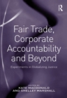 Fair Trade, Corporate Accountability and Beyond : Experiments in Globalizing Justice - eBook