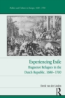 Experiencing Exile : Huguenot Refugees in the Dutch Republic, 1680-1700 - eBook