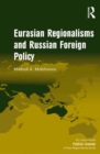 Eurasian Regionalisms and Russian Foreign Policy - eBook