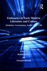 Emissaries in Early Modern Literature and Culture : Mediation, Transmission, Traffic, 1550-1700 - eBook