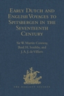 Early Dutch and English Voyages to Spitsbergen in the Seventeenth Century : Including Hessel Gerritsz. 'Histoire du pays nomme Spitsberghe,' 1613 and Jacob Segersz. van der Brugge 'Journael of dagh re - eBook